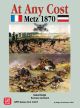 At Any Cost: Metz 1870 - The Deciding Battle of the Franco-Prussian War